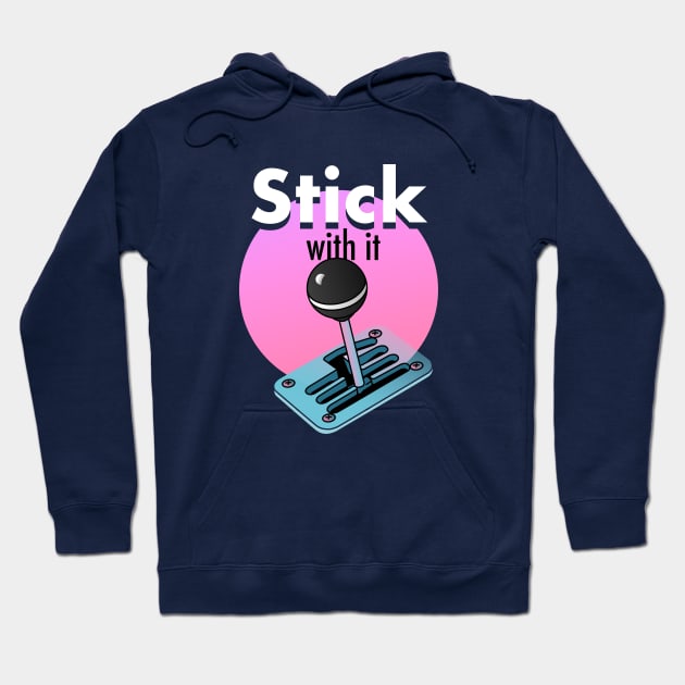 Stick with it Hoodie by unlimitees